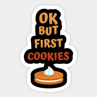 Ok but first cookies Sticker